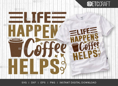 Life Happens Coffee Helps SVG Cut File, Coffee Svg, Coffee Party Svg, Coffee Life, Coffee Quotes, ETC T00552 SVG ETC Craft 