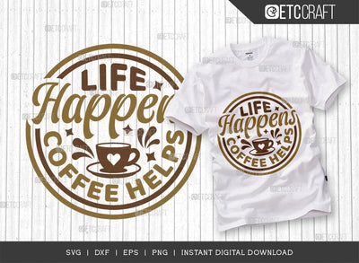 Life Happens Coffee Helps SVG Cut File, Coffee Svg, Coffee Party Svg, Coffee Life, Coffee Quotes, ETC T00552 SVG ETC Craft 