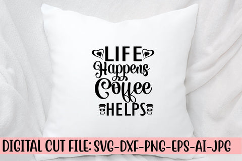 Life Happens Coffee Helps SVG Cut File SVG Syaman 