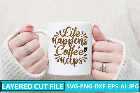 Life Happens Coffee Helps SVG Cut File SVG Syaman 