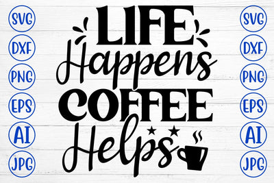Life Happens Coffee Helps SVG Cut File SVG Syaman 