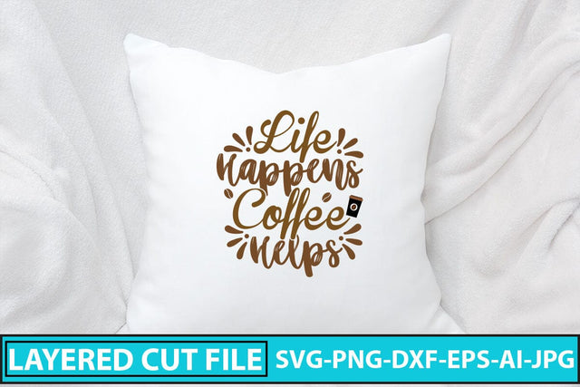 Life Happens Coffee Helps SVG Cut File SVG Syaman 