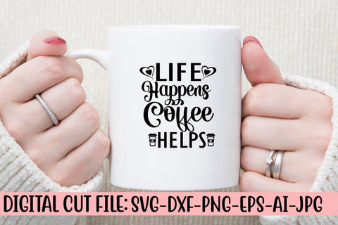 Life Happens Coffee Helps SVG Cut File SVG Syaman 