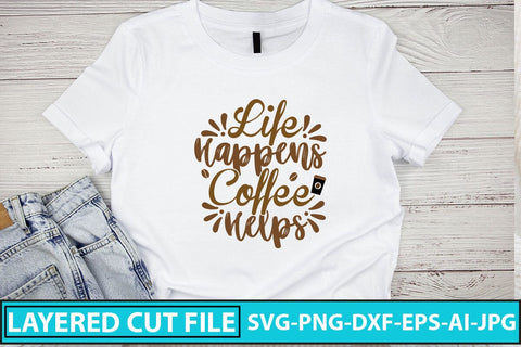 Life Happens Coffee Helps SVG Cut File SVG Syaman 