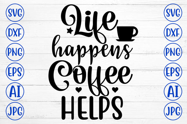 Life Happens Coffee Helps SVG Cut File SVG Syaman 