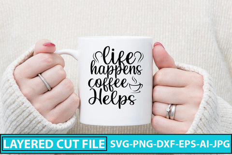 Life Happens Coffee Helps SVG Cut SVG Syaman 