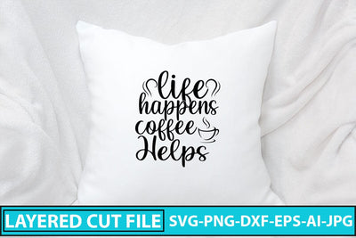 Life Happens Coffee Helps SVG Cut SVG Syaman 