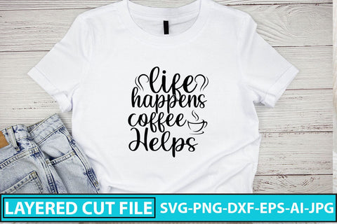 Life Happens Coffee Helps SVG Cut SVG Syaman 