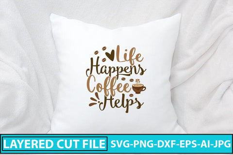 Life Happens Coffee Helps SVG Design SVG Syaman 