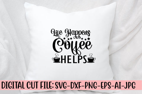 Life Happens Coffee Helps SVG Design SVG Syaman 