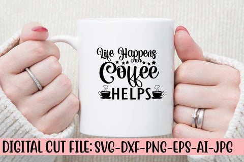 Life Happens Coffee Helps SVG Design SVG Syaman 