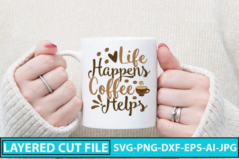 Life Happens Coffee Helps SVG Design SVG Syaman 