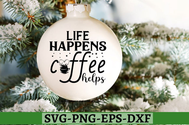 Life happens coffee helps SVG, Life happens coffee helps SVG DESIGNISTIC 