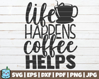 Life Happens Coffee Helps SVG MintyMarshmallows 