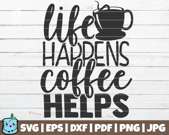 Life Happens Coffee Helps SVG MintyMarshmallows 