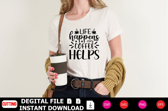 Life Happens Coffee Helps SVG Shahin alam 