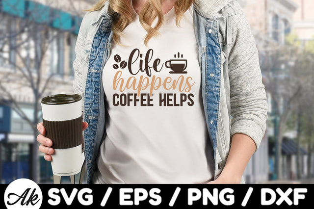 Life happens coffee helps svg SVG akazaddesign 
