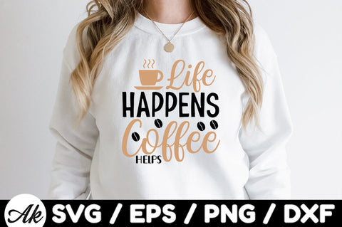 Life happens coffee helps svg SVG akazaddesign 