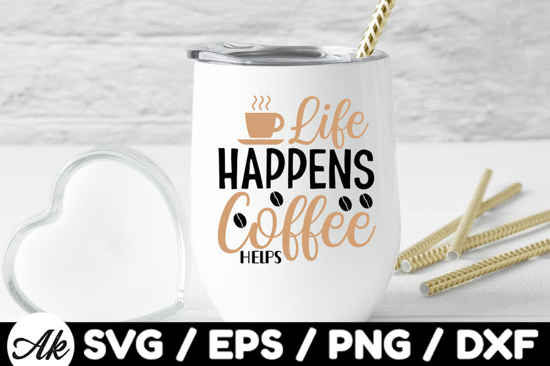 Life happens coffee helps svg SVG akazaddesign 