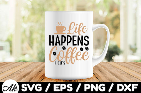 Life happens coffee helps svg SVG akazaddesign 