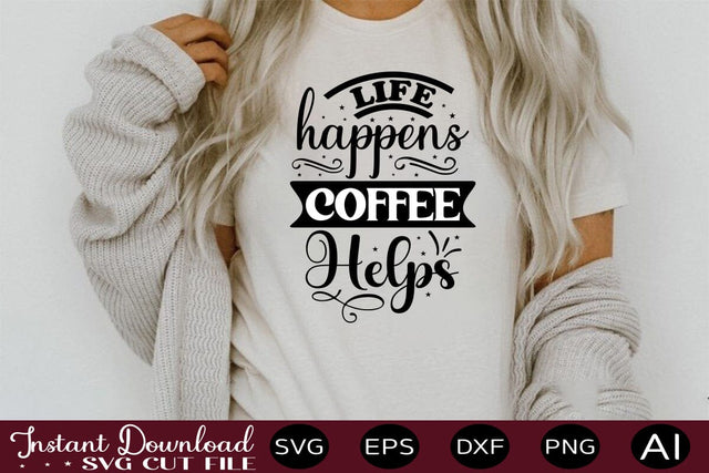 Life Happens Coffee Helps SVG SVG designmaster24 