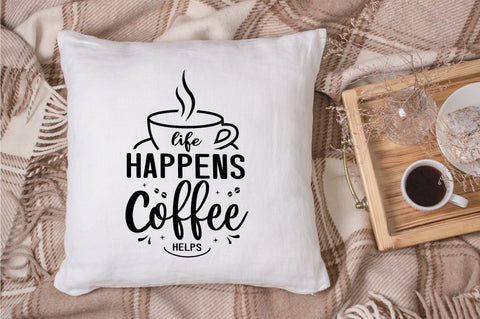 Life Happens Coffee Helps SVG SVG futivesvg 
