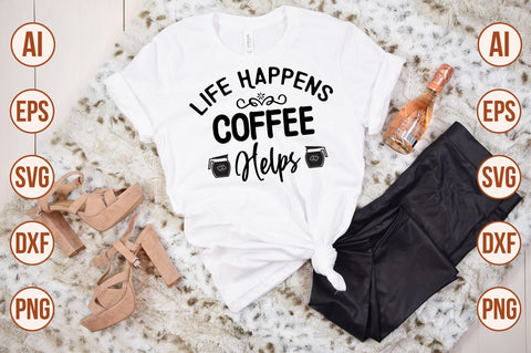 Life Happens Coffee Helps SVG SVG nirmal108roy 