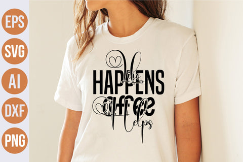 Life Happens Coffee Helps svg SVG nirmal108roy 