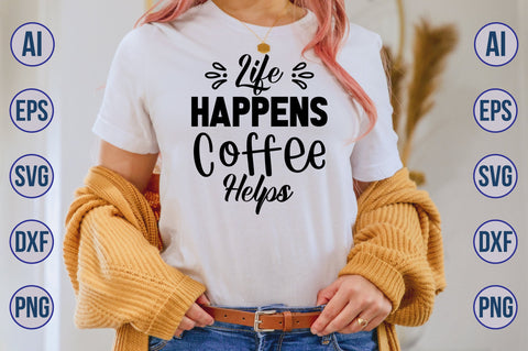 Life Happens Coffee Helps svg SVG nirmal108roy 