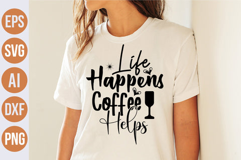 Life Happens Coffee Helps svg SVG nirmal108roy 