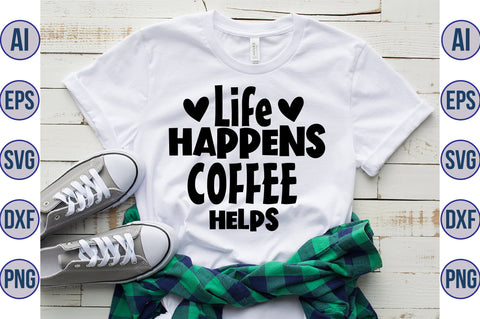 Life Happens Coffee Helps svg SVG orpitasn 