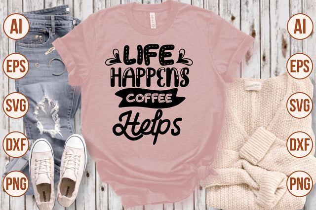 Life Happens Coffee Helps svg SVG shah alam 