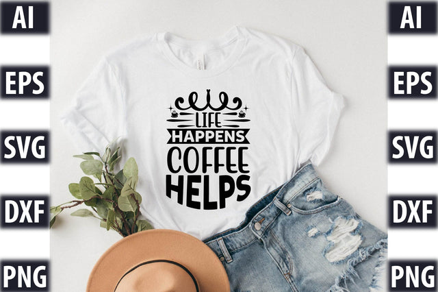 life happens coffee helps SVG SVGista 