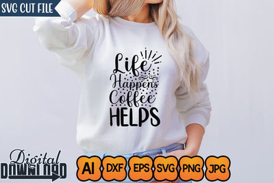 Life Happens Coffee Helps,Sassy Svg,Funny Svg, Mean Svg, Joke Svg, Sarcastic Quotes Svg, Sarcastic Sayings Svg, Cut File for Cricut, Sassy Quotes, Sassy Sayings SVG Newmockups 
