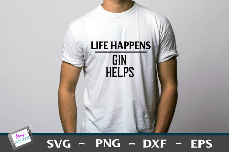 Life Happens Gin Helps | T-shirt Design SVG Stacy's Digital Designs 