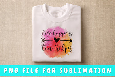 Life Happens Tea Helps PNG, Tea Design For Sublimation Sublimation HappyDesignStudio 