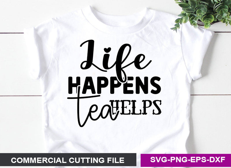 Life happens tea helps SVG SVG CraftingStudio 