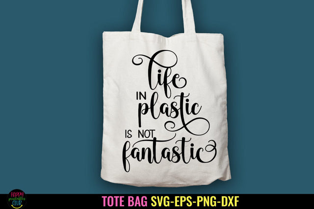 Life In Plastic Is Not Fantastic I Tote Bag SVG I Funny Tote SVG Happy Printables Club 