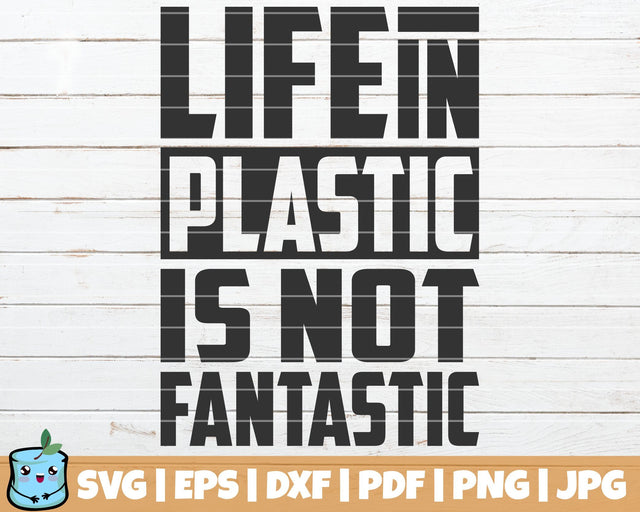 Life In Plastic Is Not Fantastic SVG MintyMarshmallows 