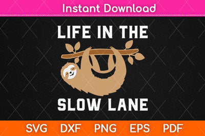Life in The Slow Lane Sloth Svg Png Dxf Digital Cutting File SVG Helal 