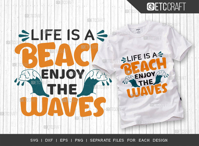 Life Is A Beach Enjoy The Waves SVG Cut File, Beach Life Svg, Hello Summer Svg, Vacation Svg, Summer Vibes Svg, Summer Quote, ETC T00456 SVG ETC Craft 
