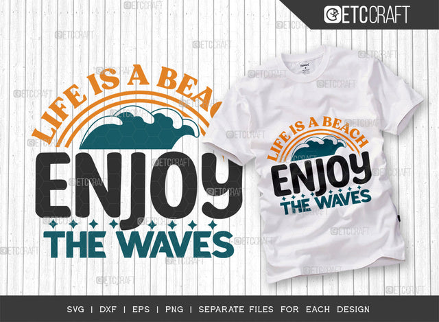 Life Is A Beach Enjoy The Waves SVG Cut File, Beach Life Svg, Hello Summer Svg, Vacation Svg, Summer Vibes Svg, Summer Quote, ETC T00456 SVG ETC Craft 