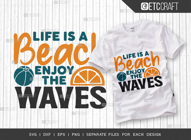 Life Is A Beach Enjoy The Waves SVG Cut File, Beach Life Svg, Hello Summer Svg, Vacation Svg, Summer Vibes Svg, Summer Quote, ETC T00456 SVG ETC Craft 