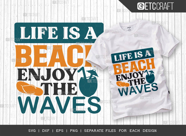 Life Is A Beach Enjoy The Waves SVG Cut File, Beach Life Svg, Hello Summer Svg, Vacation Svg, Summer Vibes Svg, Summer Quote, ETC T00456 SVG ETC Craft 