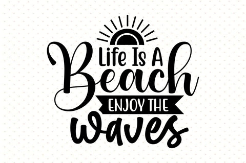 Life Is A Beach Enjoy The Waves SVG orpitasn 