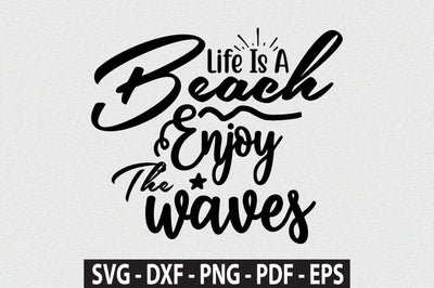 Life Is A Beach Enjoy The Waves svg SVG orpitasn 