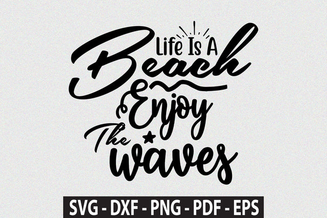 Life Is A Beach Enjoy The Waves svg SVG orpitasn 