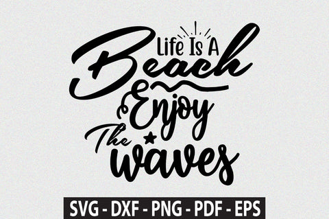 Life Is A Beach Enjoy The Waves svg SVG orpitasn 