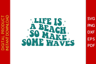 Life Is A Beach So Make Some Waves Retro Summer Vacation SVG PNG PDF Cut File SVG Creativedesigntee 