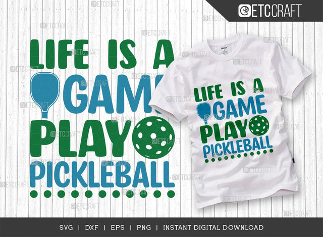 Life Is A Game Play Pickleball SVG Cut File, Pickleball Svg, Sports Svg, Pickleball Game Svg, Pickleball Tshirt Design, Pickleball Quotes, TG 01000 SVG ETC Craft 